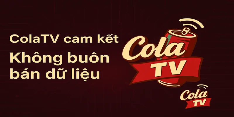 Cam kết bảo mật của ColaTV