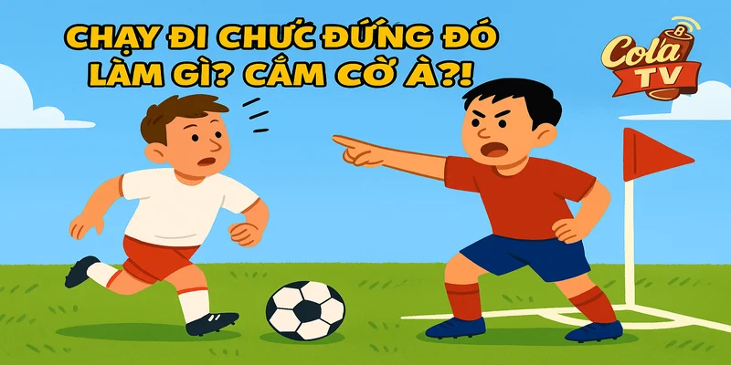 Có ai chuyền thì đá không thì lại đứng đó
