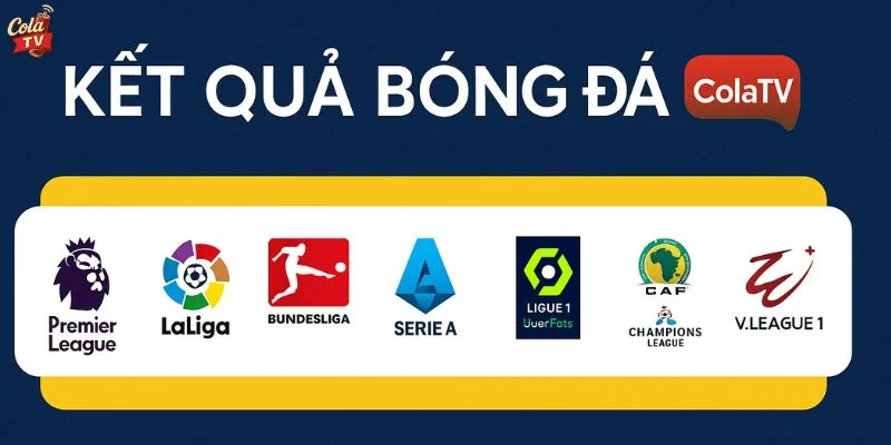 Trang bóng đá ColaTV hỗ trợ tất cả các giải đấu