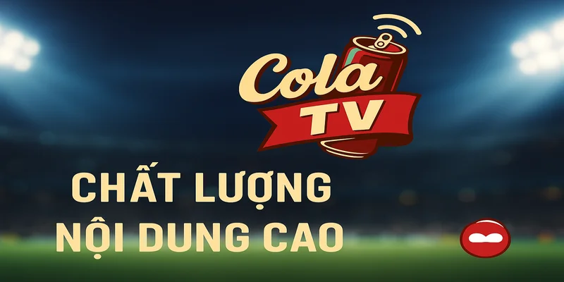 Nền tảng trực tiếp bóng đá ColaTV