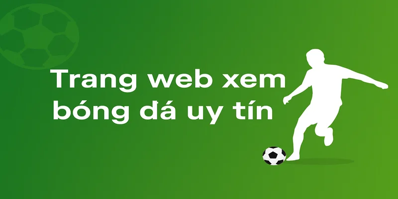 Trang web xem bóng đá uy tín