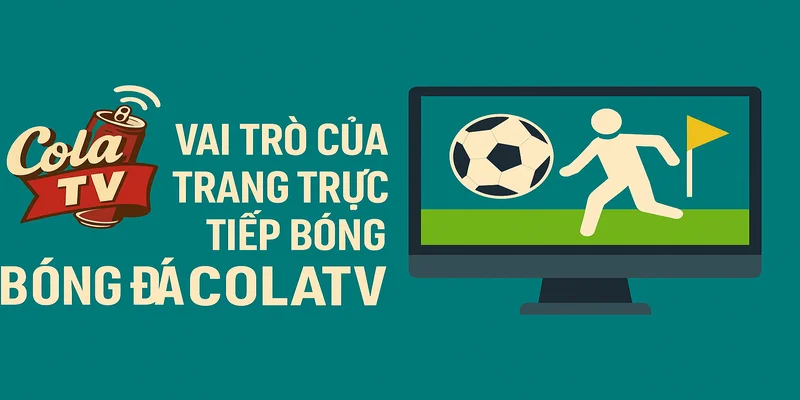 Vai trò của trang trực tiếp bóng đá
