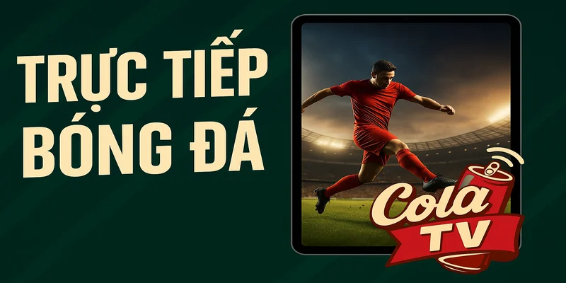 Trực tiếp bóng đá ColaTV